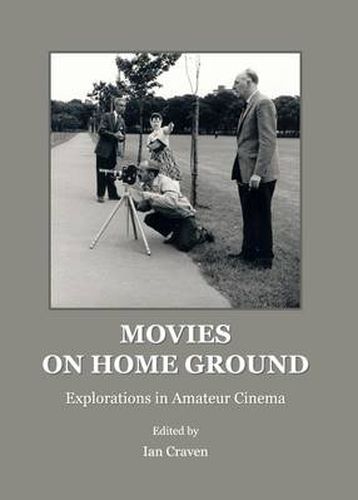 Cover image for Movies on Home Ground: Explorations in Amateur Cinema