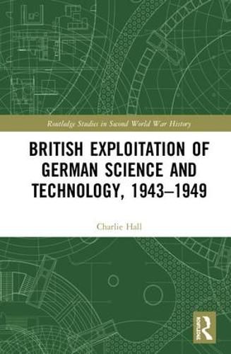 Cover image for British Exploitation of German Science and Technology, 1943-1949