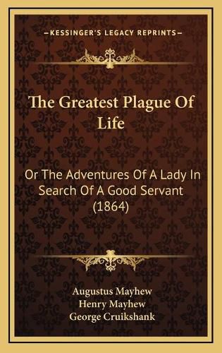 The Greatest Plague of Life: Or the Adventures of a Lady in Search of a Good Servant (1864)