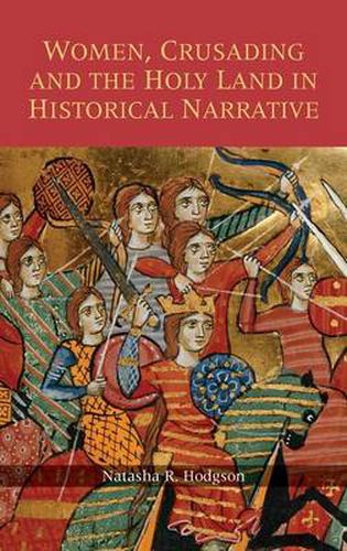 Cover image for Women, Crusading and the Holy Land in Historical Narrative