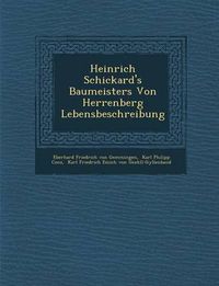 Cover image for Heinrich Schickard's Baumeisters Von Herrenberg Lebensbeschreibung: Serie. Memoires, Notes Et Articles Extraits Des Recueils de L'Academie Des Science