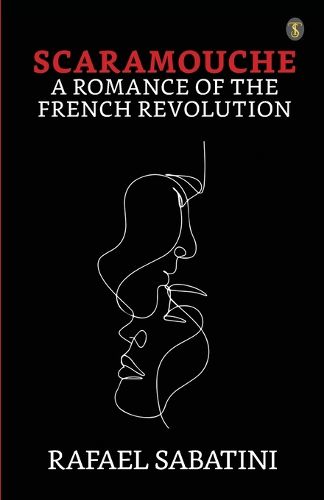Cover image for SCARAMOUCHE A ROMANCE OF THE FRENCH REVOLUTION