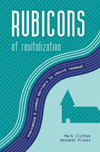 Cover image for Rubicons of Revitalization: Overcoming 8 Common Barriers to Church Renewal