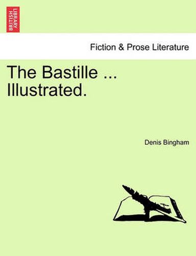 The Bastille ... Illustrated.