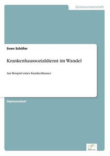 Cover image for Krankenhaussozialdienst im Wandel: Am Beispiel eines Krankenhauses