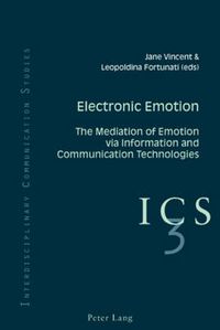 Cover image for Electronic Emotion: The Mediation of Emotion via Information and Communication Technologies