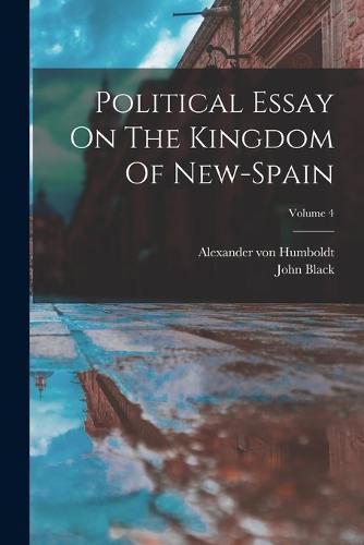 Cover image for Political Essay On The Kingdom Of New-spain; Volume 4