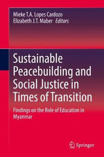 Cover image for Sustainable Peacebuilding and Social Justice in Times of Transition: Findings on the Role of Education in Myanmar