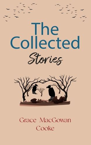 Cover image for The Collected Stories of Grace MacGowan Cooke