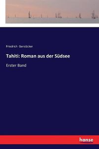 Cover image for Tahiti: Roman aus der Sudsee: Erster Band