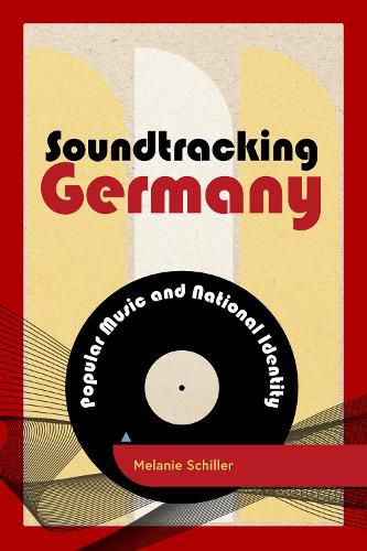 Cover image for Soundtracking Germany: Popular Music and National Identity