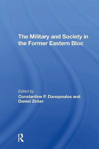 Cover image for The Military And Society In The Former Eastern Bloc