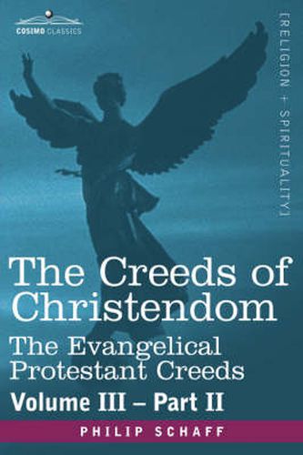 Cover image for The Creeds of Christendom: The Evangelical Protestant Creeds - Volume III, Part II