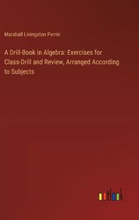 Cover image for A Drill-Book in Algebra