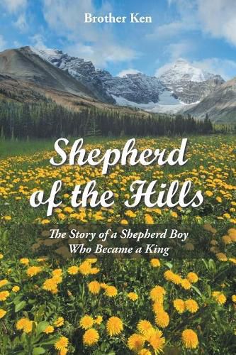 Shepherd of the Hills: The Story of a Shepherd Boy Who Became a King