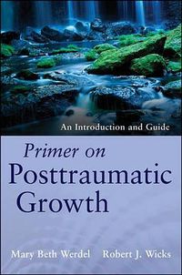 Cover image for Primer on Posttraumatic Growth: An Introduction and Guide