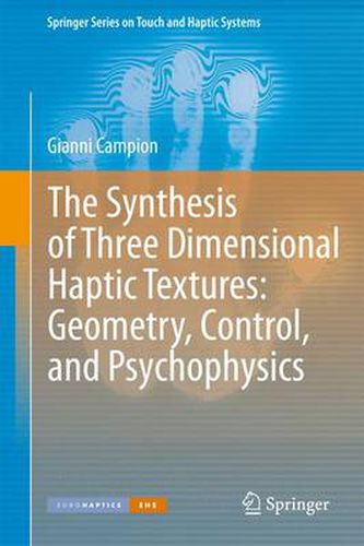 Cover image for The Synthesis of Three Dimensional Haptic Textures: Geometry, Control, and Psychophysics