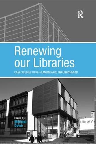 Cover image for Renewing our Libraries: Case Studies in Re-planning and Refurbishment