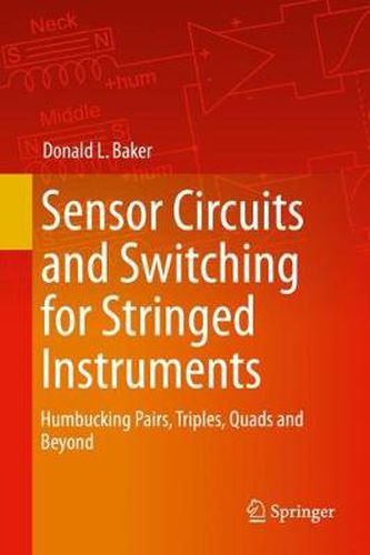 Cover image for Sensor Circuits and Switching for Stringed Instruments: Humbucking Pairs, Triples, Quads and Beyond