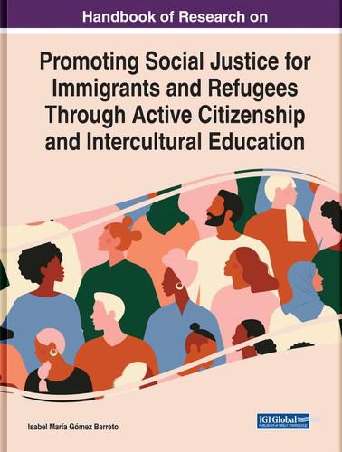 Cover image for Handbook of Research on Promoting Social Justice for Immigrants and Refugees Through Active Citizenship and Intercultural Education