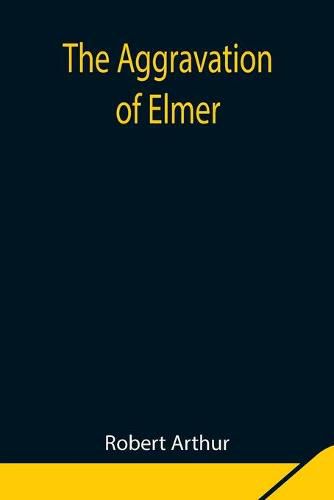 Cover image for The Aggravation of Elmer