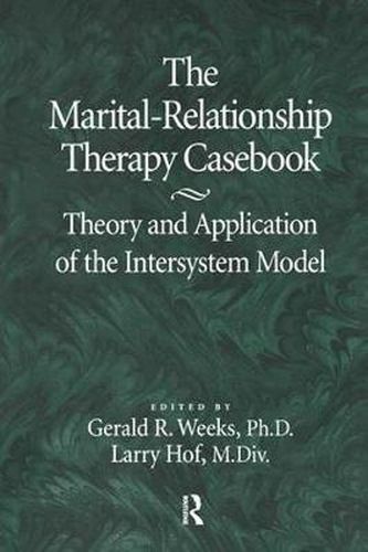 Cover image for The Marital-Relationship Therapy Casebook: Theory & Application Of The Intersystem Model