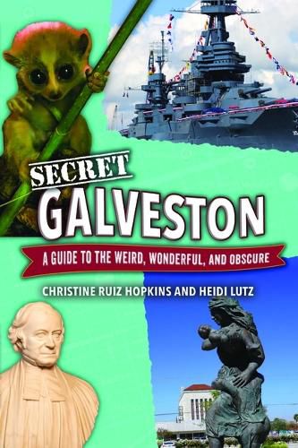 Cover image for Secret Galveston: A Guide to the Weird, Wonderful, and Obscure