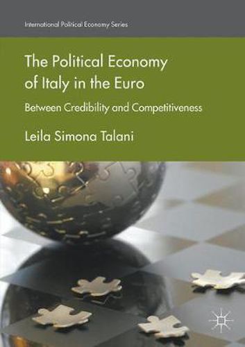 Cover image for The Political Economy of Italy in the Euro: Between Credibility and Competitiveness