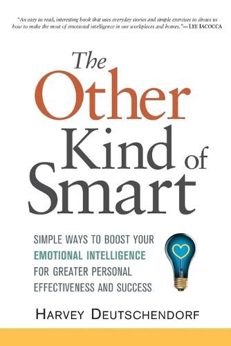 Cover image for The Other Kind of Smart: Simple Ways to Boost Your Emotional Intelligence for Greater Personal Effectiveness and Success