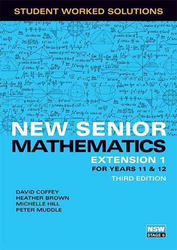 New Senior Mathematics Extension 1 Years 11 & 12 Student Worked Solutions Book
