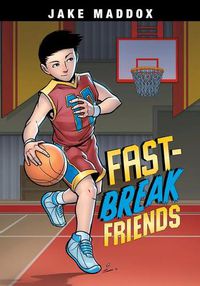 Cover image for Fast Break Friends Jake Maddox Sports