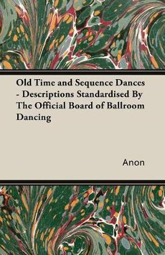 Cover image for Old Time and Sequence Dances - Descriptions Standardised by the Official Board of Ballroom Dancing