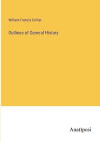 Cover image for Outlines of General History