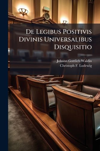 Cover image for De Legibus Positivis Divinis Universalibus Disquisitio