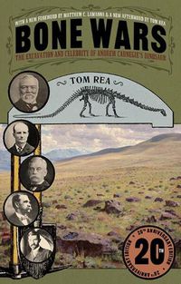 Cover image for Bone Wars: The Excavation and Celebrity of Andrew Carnegie's Dinosaur, Twentieth Anniversary Edition