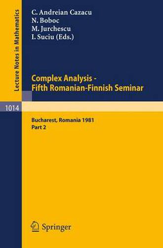 Cover image for Complex Analysis - Fifth Romanian-Finnish Seminar. Proceedings of the Seminar Held in Bucharest, June 28 - July 3, 1981