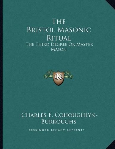 The Bristol Masonic Ritual: The Third Degree or Master Mason