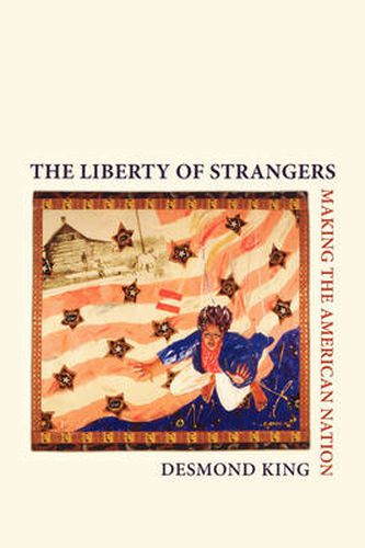 Cover image for The Liberty of Strangers: Making the American Nation