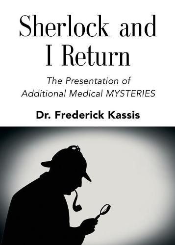 Cover image for Sherlock and I Return: The Presentation of Additional Medical Mysteries