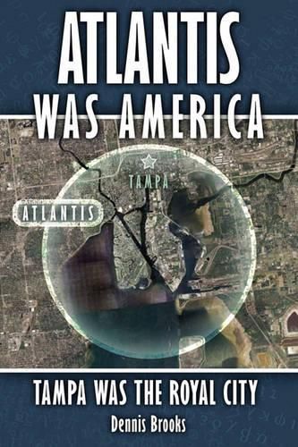 Cover image for Atlantis Was America: Tampa Was The Royal City