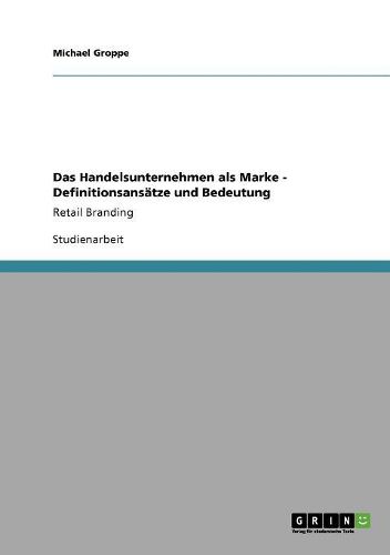 Cover image for Das Handelsunternehmen ALS Marke - Definitionsansatze Und Bedeutung