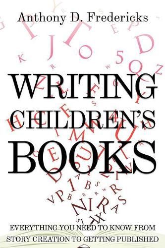 Cover image for Writing Children's Books: Everything You Need to Know from Story Creation to Getting Published