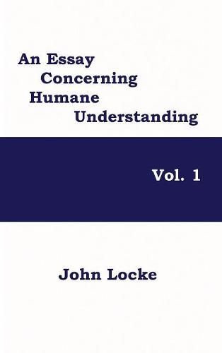 Cover image for An Essay Concerning Humane Understanding, Vol. 1