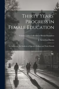 Cover image for Thirty Years' Progress in Female Education