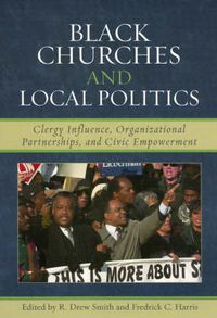 Cover image for Black Churches and Local Politics: Clergy Influence, Organizational Partnerships, and Civic Empowerment