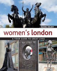 Cover image for Women's London: A Tour Guide to Great Lives
