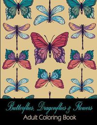 Cover image for Butterflies, Dragonflies & Flowers: Adult Coloring Book