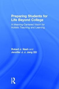 Cover image for Preparing Students for Life Beyond College: A Meaning-Centered Vision for Holistic Teaching and Learning