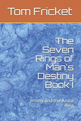 Cover image for The Seven Rings of Man's Destiny Book I: Jimmy and the Azure Ring