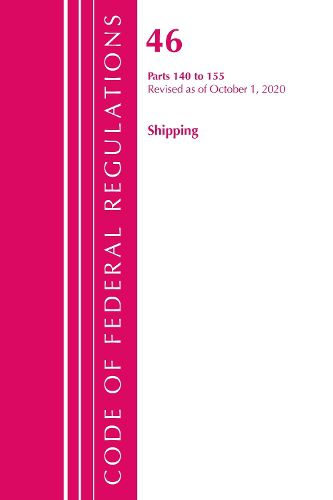 Cover image for Code of Federal Regulations, Title 46 Shipping 140-155, Revised as of October 1, 2020